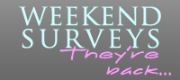 Weekend Surveys
